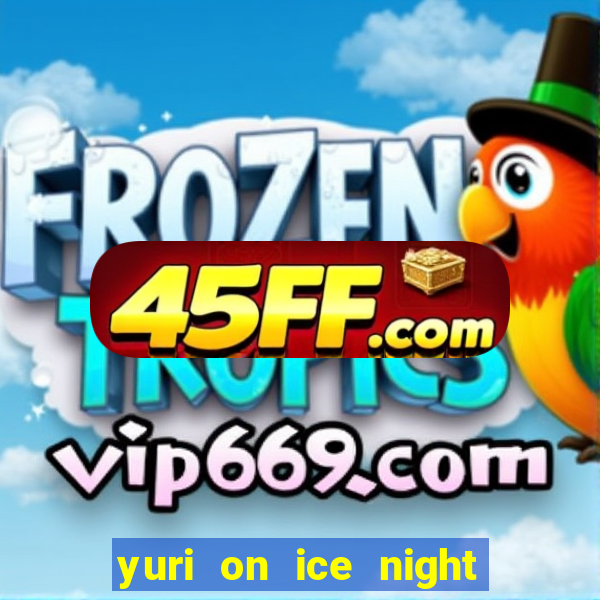 yuri on ice night in barcelona